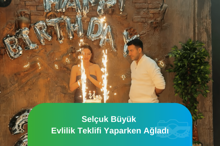 Selçuk Büyük evlilik teklifi yaparken ağladı