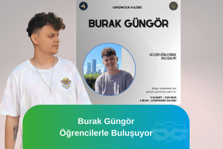 Burak Güngör Öğrencilerle Buluşuyor istanbul girişimcilik kulübü