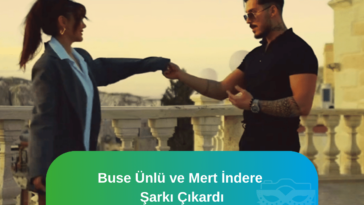 buse ünlü mert indere şarkı çıkardı
