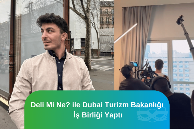 deli mi ne dubai turizm bakanlığı iş birliği
