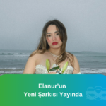 Elanurun-Yeni-Sarkisi-Aptal Gibi Yayinda.