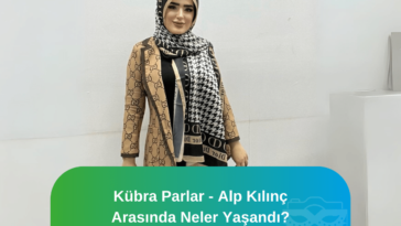 kübra parlar skandalı hakkında tüm detaylar