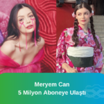 Meryem Can 5 Milyon Aboneye Ulaştı
