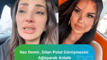 Nez-Demir-Dilan-Polat-Gorusmesini-Aglayarak-Anlatti
