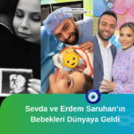 Sevda-ve-Erdem-Saruhanin-Bebekleri-Dunyaya-Geldi.