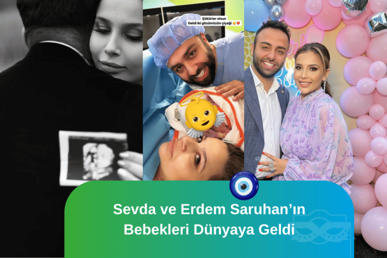 Sevda-ve-Erdem-Saruhanin-Bebekleri-Dunyaya-Geldi.