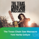 The-Texas-Chain-Saw-Massacre-Yeni-Harita-Geliyor