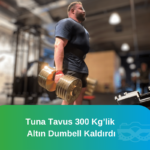 Tuna tavus 300 kg'lik altın ağırlıkları kaldırdı