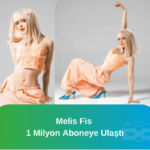 Melis Fis YouTube’da 1 Milyon Aboneye Ulaştı.png
