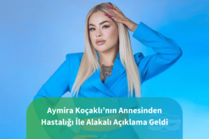 Aymira Koçaklının annesinden açıklama geldi