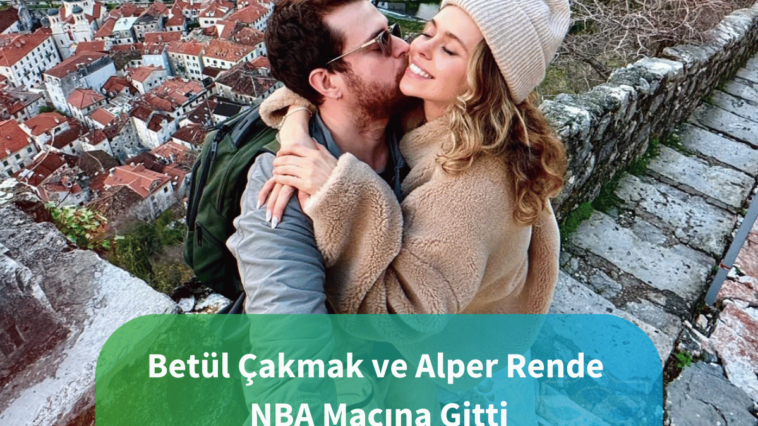 Betul-Cakmak-ve-Alper-Rende-NBA-Macina-Gitti