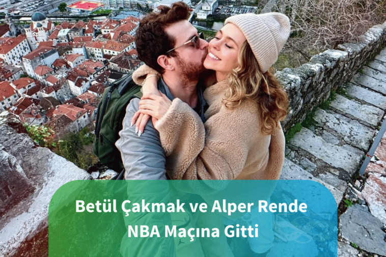 Betul-Cakmak-ve-Alper-Rende-NBA-Macina-Gitti