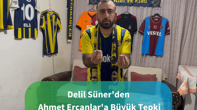 Delil Süner'den Ahmet Ercanlar'a Büyük Tepki