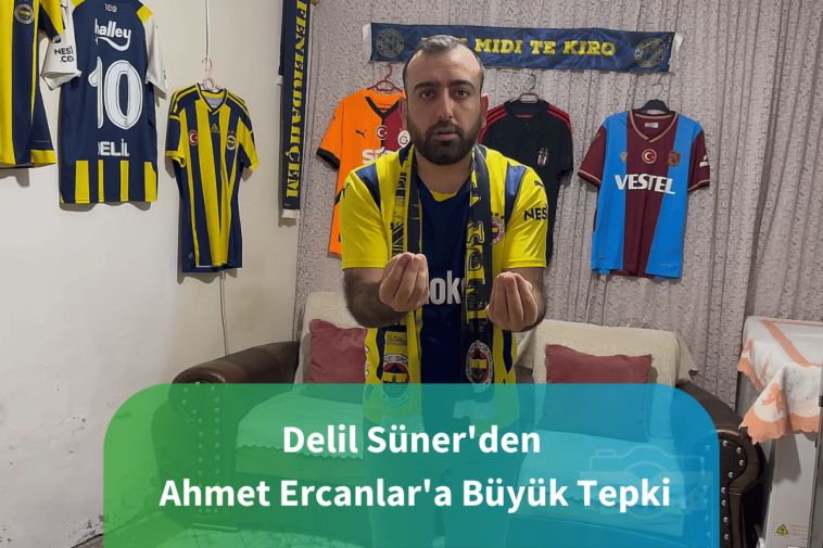 Delil Süner'den Ahmet Ercanlar'a Büyük Tepki