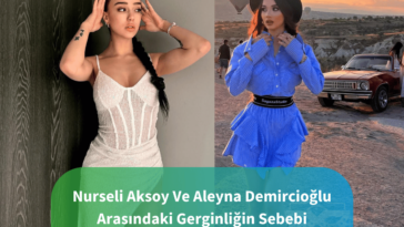 Nurseli-Aksoy-Ve-Aleyna-Demircioglu-Arasindaki-Gerginligin-Sebebi.
