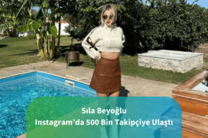Sıla Beyoğlu Instagram’da 500 Bin Takipçiye Ulaştı