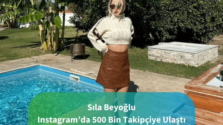 Sıla Beyoğlu Instagram’da 500 Bin Takipçiye Ulaştı