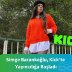 Simge barankoğlu kickte yayıncılığa başladı
