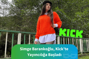 Simge barankoğlu kickte yayıncılığa başladı