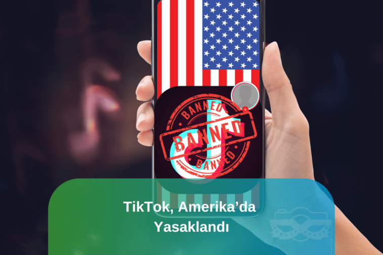 TikTok, Amerika’da Yasaklandı