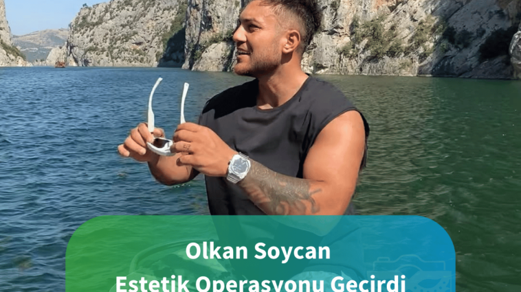 olkan soycan estetik operasyon geçirdi