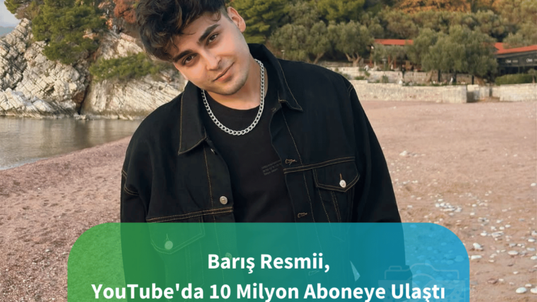 barış resmi youtubeda 10 milyon aboneye ulaştı