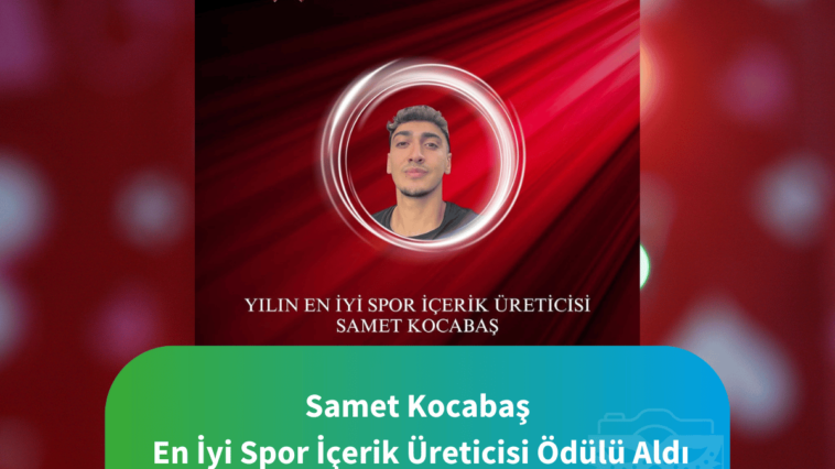 Samet Kocabaş, En İyi Spor İçerik Üreticisi Ödülü Aldı